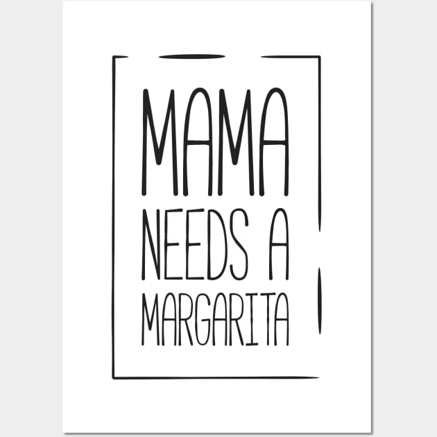 Mama needs a margarita funny mom Wall Art by RedYolk